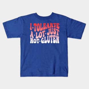 I Tolerate A Lot Just Not Gluten Kids T-Shirt